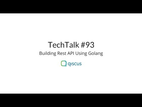 Qiscus TechTalk #93: Developing Rest API Using Golang