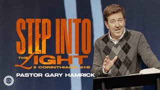 Step into the Light  |  2 Corinthians 4  |  Gary Hamrick