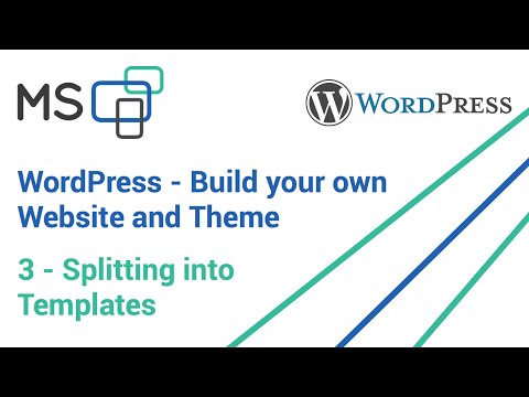 Wordpress Custom Theme and Website 3 Splitting into Templates