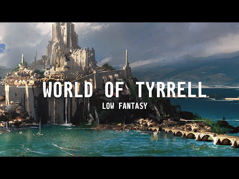 The World of Tyrrell | Low Fantasy Setting