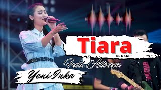Download lagu TIARA - Jika Kau Bertemu Aku Begini !!! Yeni Inka | BEST ALBUM TERBARU 2022 mp3