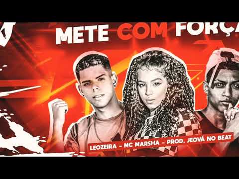 🔴LEOZEIRA/MC MARSHA/ PROD.JEOVÁ NO BEAT/( METE COM  FORÇ  não se esqueça de inscrevam- canal✍️💥🚀