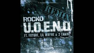 Rocko - U.O.E.N.O. (Remix) [feat. Future, Lil Wayne &amp; 2 Chainz]  [Prod. by Childish Major]