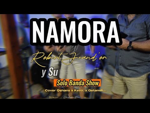 Robert JeanD’or Y Su Solo Banda Show - Namora [Live] (Cover Q ❌️ Kevv. ❌️ Getamilli)