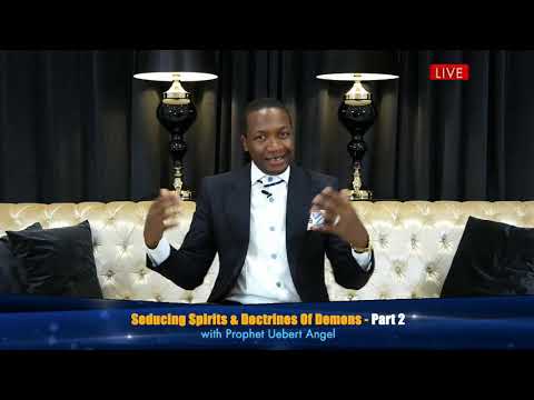 Seducing Spirits & Doctrines Of Demons Part 2 with Prophet Uebert Angel (MAJOR)