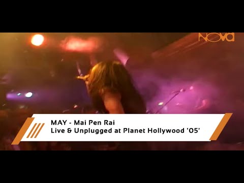 MAY - Mai Pen Rai | Live & Unplugged at Planet Hollywood '05'
