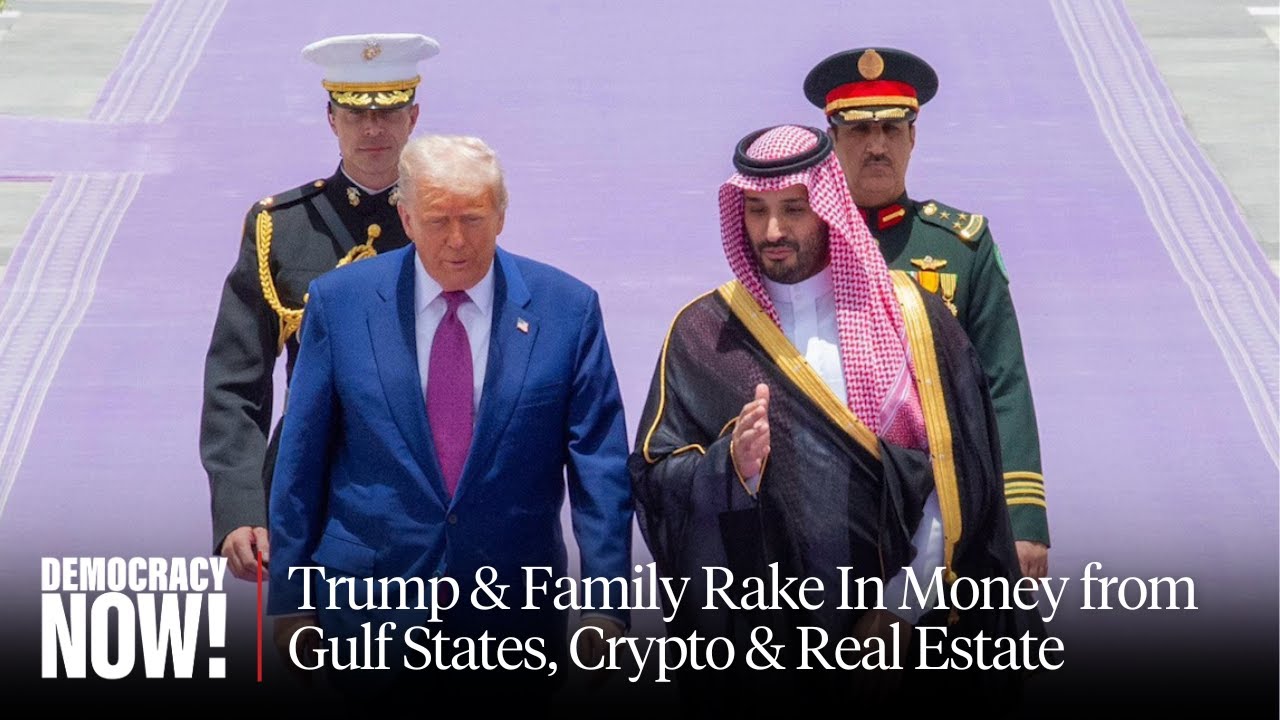 How Trump & Family Rake In Money from Gulf States, Crypto & Real Estate