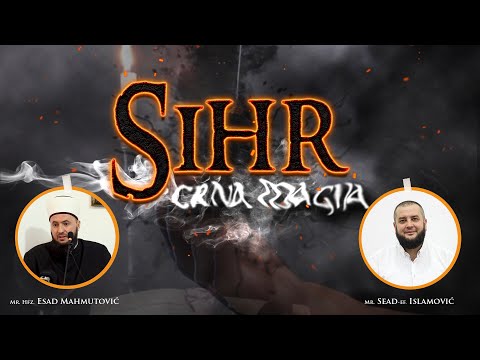 SIHR - CRNA MAGIJA - Mr. Sead-ef. Islamović - mr. hfz. Esad-ef. Mahmutović