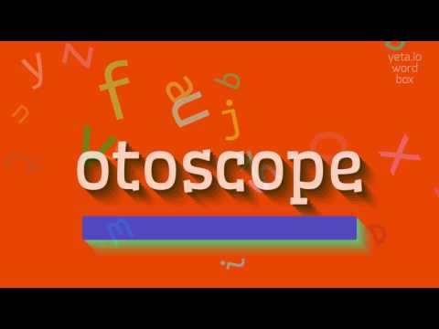 HOW TO PRONOUNCE OTOSCOPE?