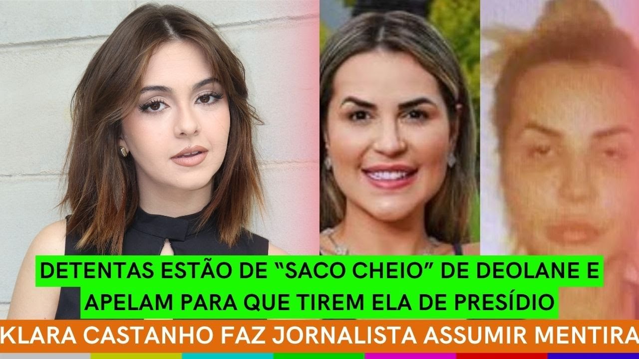 Detentas ESTÃO DE SACO CHEIO de Deolane + Klara Castanho EXPÕE jornalista + Morte de Fábio Arruda