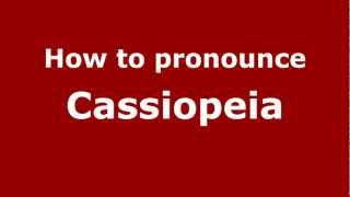 How to pronounce Cassiopeia