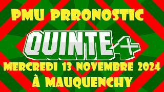 Pronostic Pmu Quinté+ du jour, Mercredi 13 Novembre 2024 à Mauquenchy: PRIX JACQUES BRION