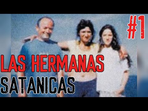 EL CASO de las HERMANAS SATÁNICAS. 20 AÑOS DESPUÉS | #1