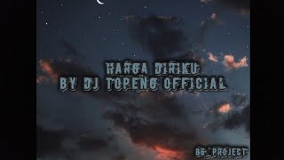 Download lagu DJ HARGA DIRIKU BY DJ TOPENG REMIX mp3