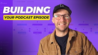How to Build Your Podcast Episode In Minutes