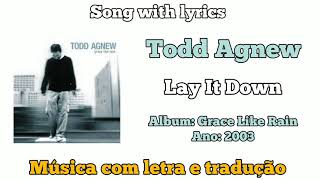 Todd Agnew - Lay It Down (legendado)