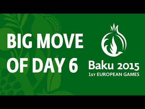 Big Move from Day Six of the European Games!