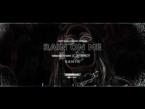 Lady Gaga & Ariana Grande - Rain On Me  (THREE LIKE TO PARTY X DJ SPICY Remix)