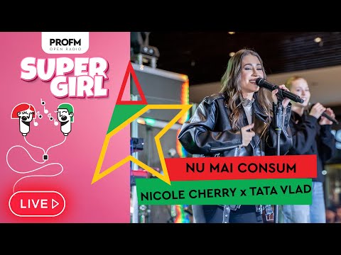 Nicole Cherry x Tata Vlad - Nu mai consum | LIVE #PROFMSuperGirl 2024