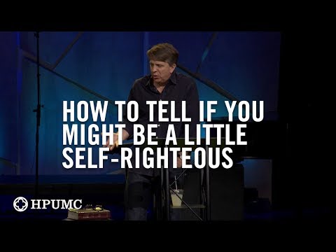 Have you ever wondered whether you are a little self-righteous?