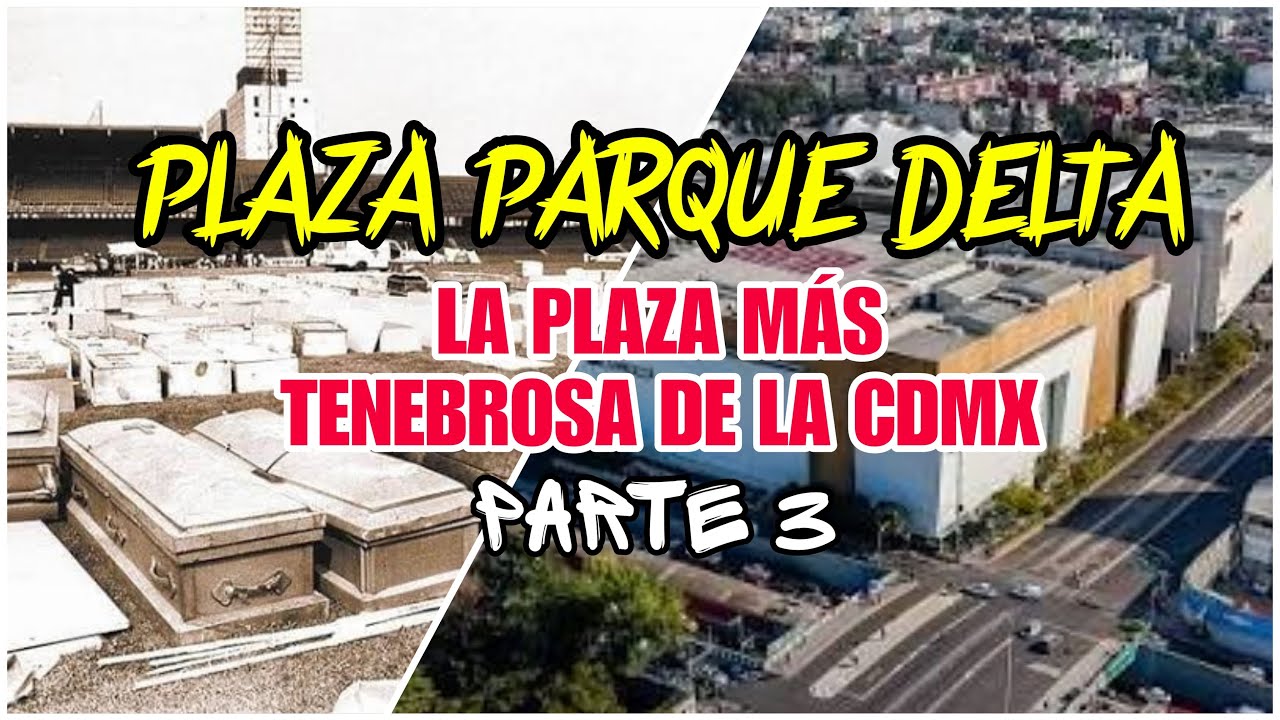Parque Delta: De ser una Morgue a la Plaza mas Tenebrosa de CDMX