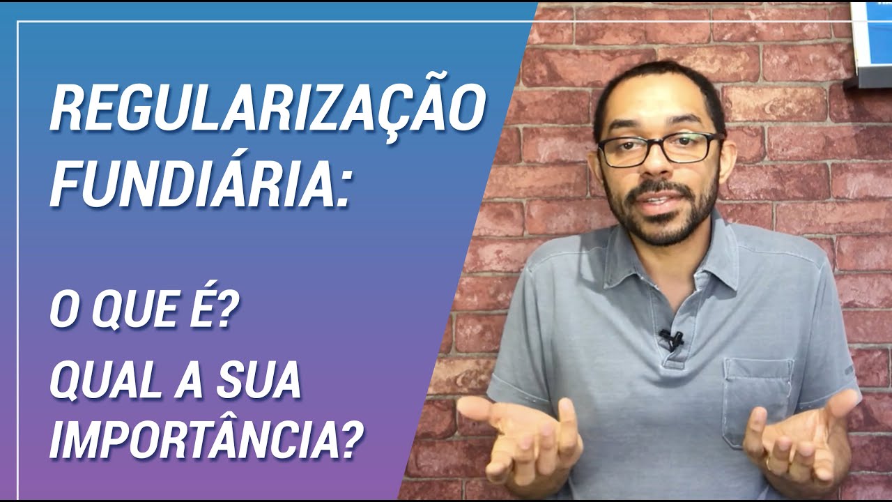 REGULARIZAÇÃO FUNDIÁRIA: o que é e qual sua importância?