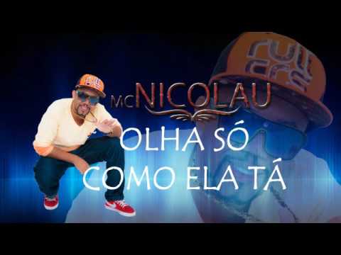 OLHA SÓ COMO ELA TÁ - MC NICOLAU
