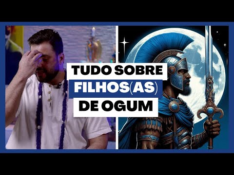 OGUM - Discover everything about the sons and daughters of this Orixá