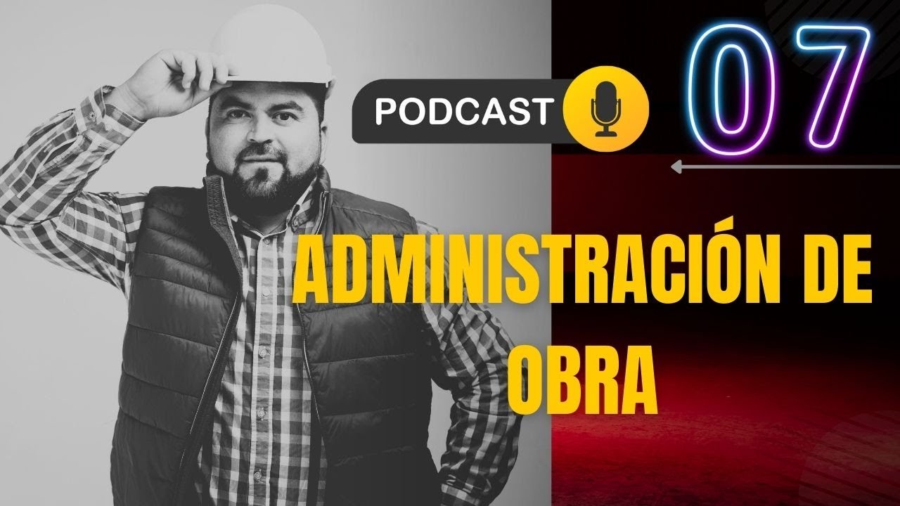 ¿Quieres aprender administración de obra? – Cristian Villavicencio | Podcast de CVA