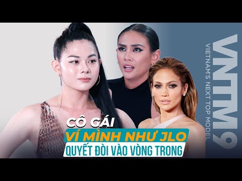 VNTM9 | CASTING SERIES #92: CÔ GÁI TỰ VÍ MÌNH NHƯ JENNIFER LOPEZ QUYẾT ĐÒI VÀO VÒNG TRONG VÀ CÁI KẾT