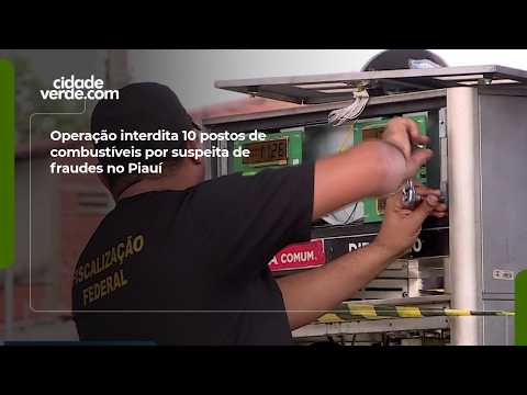 Operação interdita 10 postos de combustíveis por suspeita de fraudes no Piauí
