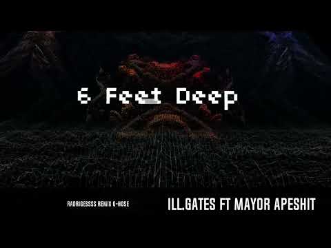 ill.Gates - 6 Feet Deep Ft Mayor Apeshit (radrigessss remix) #Ghouse #ill.Gates #remix