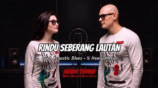 Download lagu Rindu Seberang Lautan - Duet Acoustic Blues   ½ Heavy Metal -   mp3