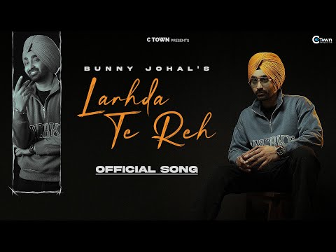 Bunny Johal - Larhda Te Reh | Honey Dhillon | C Town | Punjabi Song 2022
