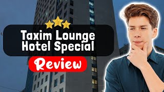 Taxim Lounge Hotel Special Category Istanbul Review - Should You Stay Here?