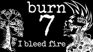 Burn7 - I bleed fire