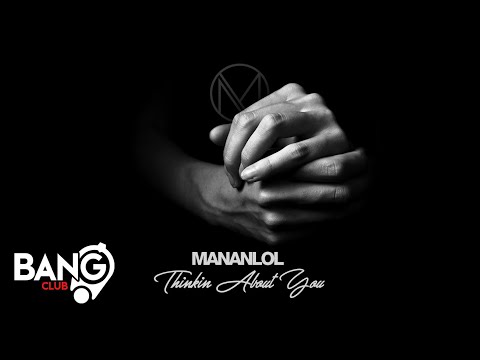 MANANLOL - Thinkin About You
