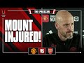 Mount INJURED | Licha NOT RISKED | Bruno RETURNS | Ten Hag Press Conference | Man United vs Arsenal