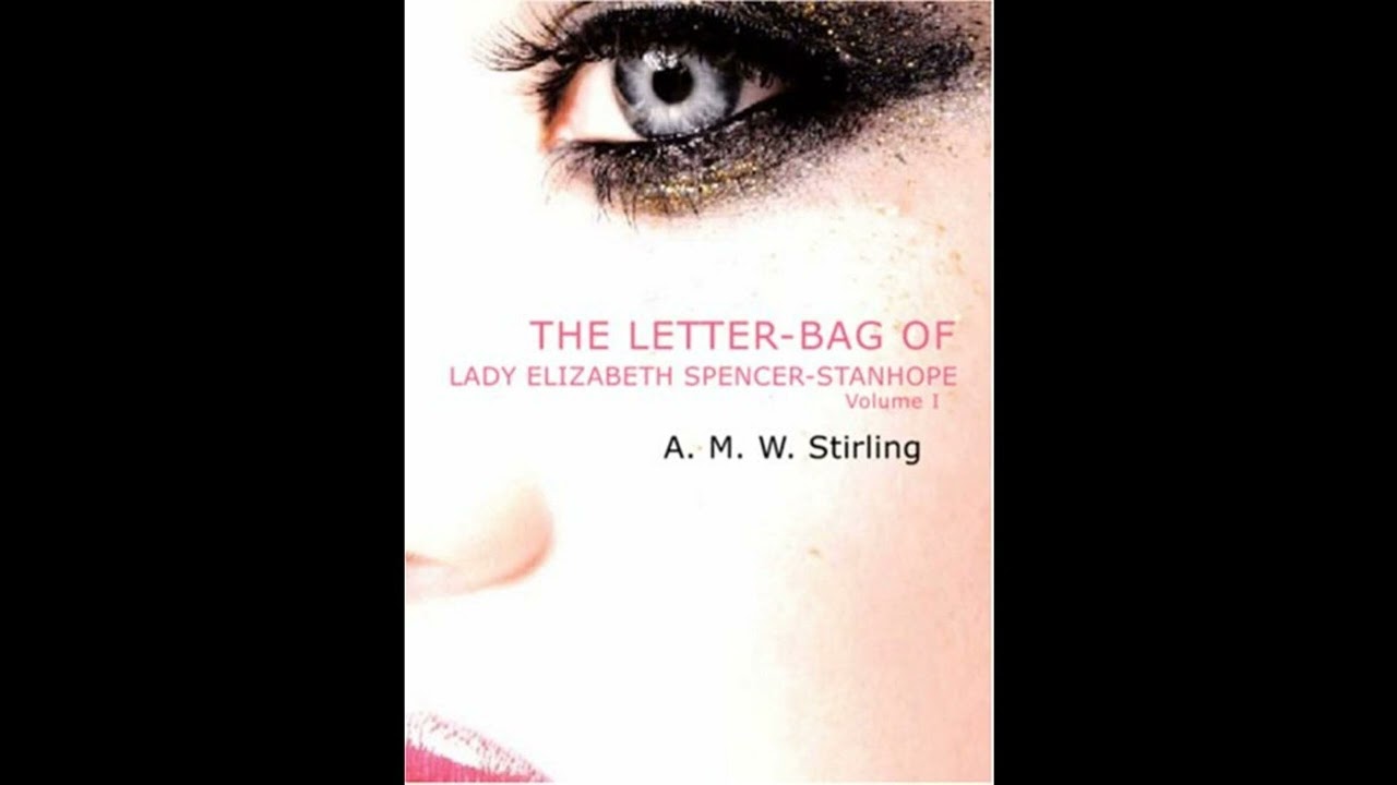 The Letter-Bag of Lady Elizabeth Spencer-Stanhope, Volume 1