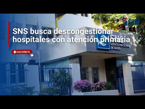 SNS busca descongestionar hospitales reforzando la atención primaria