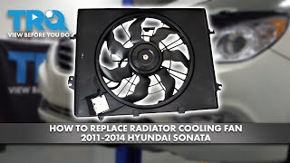How to Replace Radiator Cooling Fan 2011-2014 Hyundai Sonata