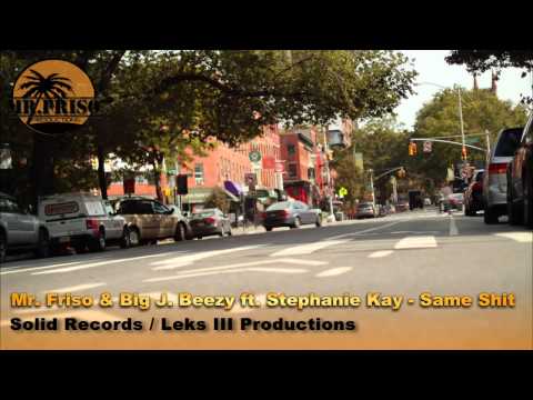 Mr. Friso & Big J. Beezy ft. Stephany Kay - Same Shit