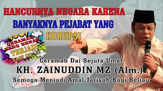 Download lagu HANCURNYA NEGARA KARENA BANYAKNYA PEJABAT YANG KORUPSI Ceramah : KH. Zainuddin MZ (Alm.) mp3