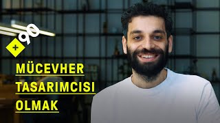 Mücevher tasarımcısı olmak | "Kapalıçarşı'da bizi işin en iyisi olarak büyüttüle