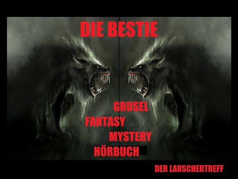 DIE BESTIE - GRUSEL/FANTASY/MYSTERY HÖRBUCH