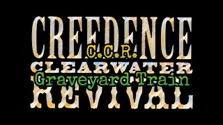 CREEDENCE CLEARWATER REVIVAL - Graveyard Train (Lyric Video)