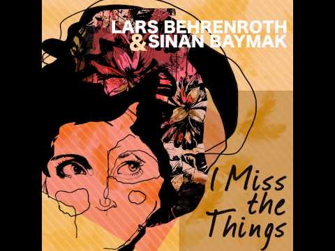 Lars Behrenroth & Sinan Baymak - I Miss The Things (Summer In Hamburg Mix) - Lounge Chill Sexy