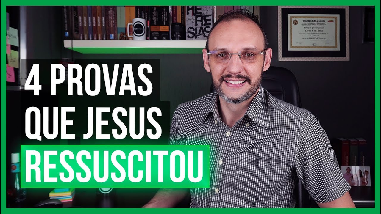 4 PROVAS QUE JESUS RESSUSCITOU