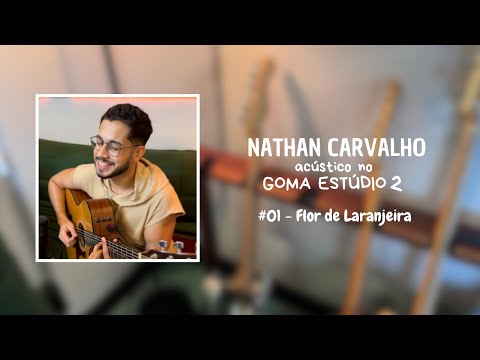 Nathan Carvalho - Flor de Laranjeira | Acústico no Goma Estúdio 2