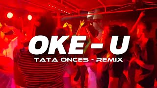 Download lagu OKE - U_( Tata Onces Remix) Terbaru 2025 mp3